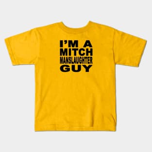 I'm A Mitch Manslaughter Guy Design Kids T-Shirt